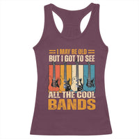 Funny I May Be Old But I Got To See All The Cool Bands Racerback Tank Top Guitar - Wonder Print Shop