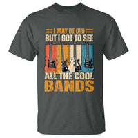 Funny I May Be Old But I Got To See All The Cool Bands T Shirt Guitar - Wonder Print Shop