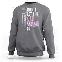 Funny Dont Let The Old Woman In Sweatshirt Vintage Pink Camo American Flag - Wonder Print Shop