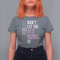Funny Dont Let The Old Woman In T Shirt For Women Vintage Pink Camo American Flag - Wonder Print Shop
