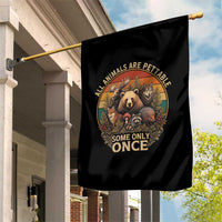 All Animals Are Pettable Some Only Once Garden Flag Retro Wild Animals
