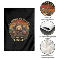 All Animals Are Pettable Some Only Once Garden Flag Retro Wild Animals