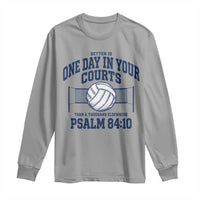 Funny Volleyball Christian Long Sleeve Shirt Better Is One Day In Your Courts Than A Thousand Elsewhere