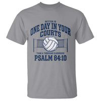 Funny Volleyball Christian T Shirt Better Is One Day In Your Courts Than A Thousand Elsewhere
