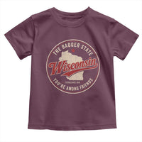 Wisconsin The Badger State Toddler T Shirt You're Among Friends Retro WI State