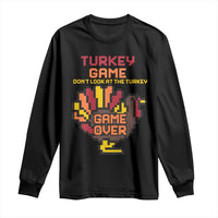 Funny Thanksgiving Turkey Long Sleeve Shirt Turkey Game Dont Look At The Turkey - Wonder Print Shop