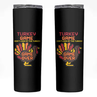 Funny Thanksgiving Turkey Skinny Tumbler Turkey Game Dont Look At The Turkey - Wonder Print Shop