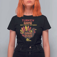 Funny Thanksgiving Turkey T Shirt For Women Turkey Game Dont Look At The Turkey - Wonder Print Shop