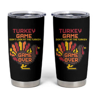 Funny Thanksgiving Turkey Tumbler Cup Turkey Game Dont Look At The Turkey - Wonder Print Shop