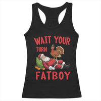 Funny Thanksgiving Christmas Racerback Tank Top Wait Your Turn Fat Boy Turkey Santa - Wonder Print Shop