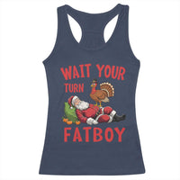 Funny Thanksgiving Christmas Racerback Tank Top Wait Your Turn Fat Boy Turkey Santa - Wonder Print Shop