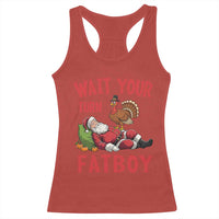 Funny Thanksgiving Christmas Racerback Tank Top Wait Your Turn Fat Boy Turkey Santa - Wonder Print Shop