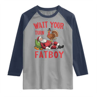 Funny Thanksgiving Christmas Raglan Shirt Wait Your Turn Fat Boy Turkey Santa - Wonder Print Shop