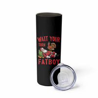 Funny Thanksgiving Christmas Skinny Tumbler Wait Your Turn Fat Boy Turkey Santa - Wonder Print Shop
