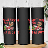 Funny Thanksgiving Christmas Skinny Tumbler Wait Your Turn Fat Boy Turkey Santa - Wonder Print Shop
