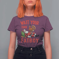 Funny Thanksgiving Christmas T Shirt For Women Wait Your Turn Fat Boy Turkey Santa - Wonder Print Shop