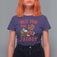 Funny Thanksgiving Christmas T Shirt For Women Wait Your Turn Fat Boy Turkey Santa - Wonder Print Shop