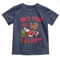 Funny Thanksgiving Christmas Toddler T Shirt Wait Your Turn Fat Boy Turkey Santa - Wonder Print Shop