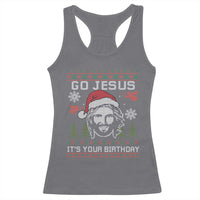 Funny Go Jesus It Is Your Birthday Racerback Tank Top Christian Christmas Party - Wonder Print Shop
