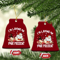 Funny Naughty Xmas Santa Ceramic Ornament I'm Laying On Your Present - Wonder Print Shop