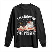 Funny Naughty Christmas Santa Long Sleeve Shirt I'm Laying On Your Present - Wonder Print Shop