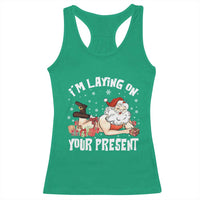 Funny Naughty Christmas Santa Racerback Tank Top I'm Laying On Your Present - Wonder Print Shop