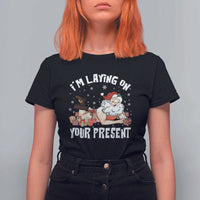Funny Naughty Christmas Santa T Shirt For Women I'm Laying On Your Present - Wonder Print Shop