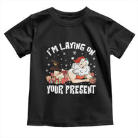 Funny Naughty Christmas Santa Toddler T Shirt I'm Laying On Your Present - Wonder Print Shop