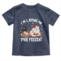 Funny Naughty Christmas Santa Toddler T Shirt I'm Laying On Your Present - Wonder Print Shop