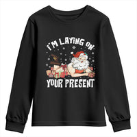 Funny Naughty Christmas Santa Youth Sweatshirt I'm Laying On Your Present - Wonder Print Shop