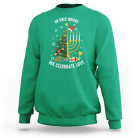 Funny Chrismukkah Hanukkah Christmas Sweatshirt In This House We Celebrate Love Xmas Tree Menorah - Wonder Print Shop