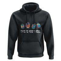 Funny Hanukkah Hoodie This Is How I Roll Dreidel Chanukah Jew