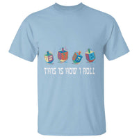 Funny Hanukkah T Shirt This Is How I Roll Dreidel Chanukah Jew - Wonder Print Shop