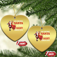 Funny Xmas Retro Santa Christmas Ornament Of Course Santa Is Jolly He Knows Where All The Naughty Girls Live - Wonder Print Shop