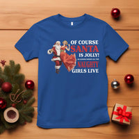 Funny Christmas Retro Santa T Shirt Of Course Santa Is Jolly He Knows Where All The Naughty Girls Live - Wonder Print Shop