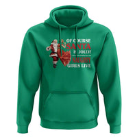 Funny Christmas Retro Santa Hoodie Of Course Santa Is Jolly He Knows Where All The Naughty Girls Live