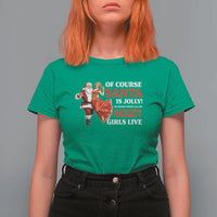 Funny Christmas Retro Santa T Shirt For Women Of Course Santa Is Jolly He Knows Where All The Naughty Girls Live - Wonder Print Shop