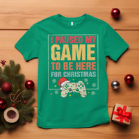 Funny Christmas Gaming T Shirt I Paused My Game To Be Here For Christmas - Wonder Print Shop