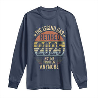 Funny The Legend Has Retired 2025 Not My Problem Long Sleeve Shirt Vintage Retro Sunset