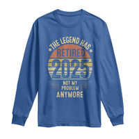 Funny The Legend Has Retired 2025 Not My Problem Long Sleeve Shirt Vintage Retro Sunset