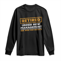 Funny Retirement Long Sleeve Shirt Retired Under New Management See Wife For Details