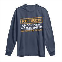 Funny Retirement Long Sleeve Shirt Retired Under New Management See Wife For Details
