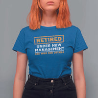Funny Retirement T Shirt For Women Retired Under New Management See Wife For Details