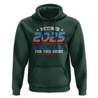 Funny Retirement Hoodie Retired 2025 I Worked My Whole Life For This Shirt USA Flag