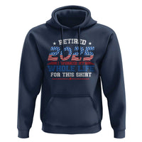 Funny Retirement Hoodie Retired 2025 I Worked My Whole Life For This Shirt USA Flag
