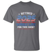 Funny Retirement T Shirt Retired 2025 I Worked My Whole Life For This Shirt USA Flag