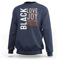 Black Love Joy Excellence Pride History Sweatshirt Proud African American