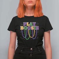 Funny Play Boosie Mardi Gras T Shirt For Women Beads Fat Tuesday Carnival