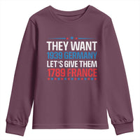 Funny They Want 1939 Germany Let's Give Them 1789 France Youth Sweatshirt Political History