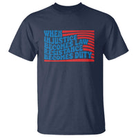 When Injustice Becomes Law Resistance Becomes Duty T Shirt Thomas Jefferson Quotes